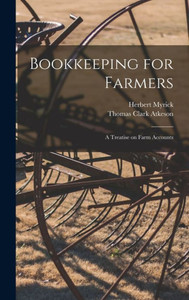 Bookkeeping For Farmers; A Treatise On Farm Accounts Bookkeeping For Farmers; A Treatise On Farm Accounts