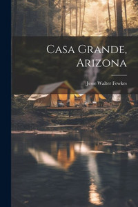 Casa Grande, Arizona Casa Grande, Arizona