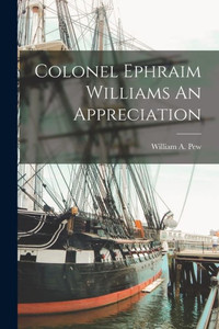 Colonel Ephraim Williams An Appreciation Colonel Ephraim Williams An Appreciation