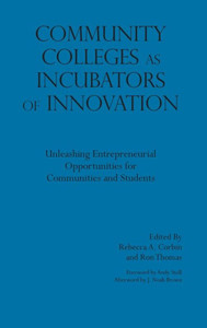 Community Colleges As Incubators Of Innovation (Innovative Ideas For Community Colleges Series) Community Colleges As Incubators Of Innovation (Innovative Ideas For Community Colleges Series)