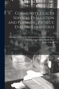 Community Health Services Evaluation And Planning Project: Evaluation Models: 1981