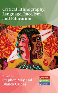 Critical Ethnography, Language, Race/Ism And Education (Language, Education And Diversity, 2)