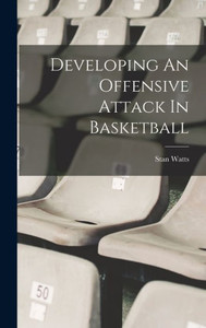 Developing An Offensive Attack In Basketball Developing An Offensive Attack In Basketball