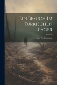 Ein Besuch Im Türkischen Lager (German Edition) Ein Besuch Im Türkischen Lager (German Edition)