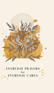 Everyday Prayers For Everyday Cares Everyday Prayers For Everyday Cares