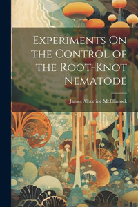 Experiments On The Control Of The Root-Knot Nematode