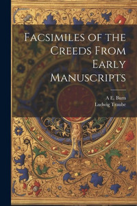 Facsimiles Of The Creeds From Early Manuscripts