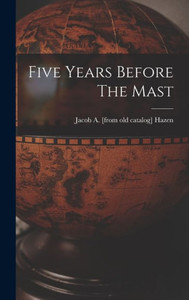 Five Years Before The Mast Five Years Before The Mast