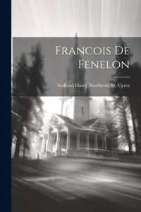Francois De Fenelon Francois De Fenelon