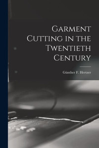 Garment Cutting In The Twentieth Century