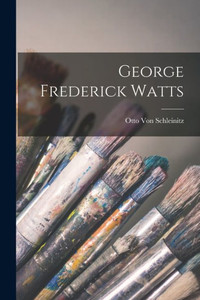George Frederick Watts George Frederick Watts