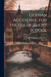 German Accidence, For The Use Of Rugby School German Accidence, For The Use Of Rugby School
