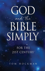 God And The Bible Simply: For The 21St Century God And The Bible Simply: For The 21St Century