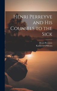 Henri Perreyve And His Counsels To The Sick Henri Perreyve And His Counsels To The Sick