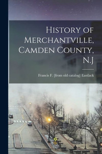 History Of Merchantville, Camden County, N.J History Of Merchantville, Camden County, N.J