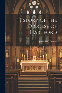 History Of The Diocese Of Hartford History Of The Diocese Of Hartford