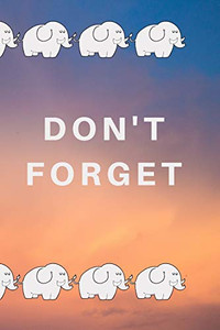 Don't Forget. Don't Forget.