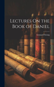 Lectures On The Book Of Daniel Lectures On The Book Of Daniel