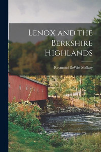 Lenox And The Berkshire Highlands Lenox And The Berkshire Highlands