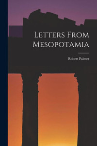 Letters From Mesopotamia Letters From Mesopotamia