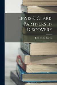 Lewis & Clark, Partners In Discovery Lewis & Clark, Partners In Discovery