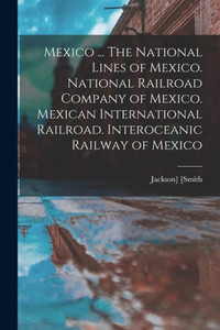 Mexico ... The National Lines Of Mexico. National Railroad Company Of Mexico. Mexican International Railroad. Interoceanic Railway Of Mexico Mexico ... The National Lines Of Mexico. National Railroad Company Of Mexico. Mexican International Railroad. Interoceanic Railway Of Mexico