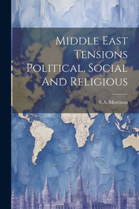 Middle East Tensions Political, Social And Religious Middle East Tensions Political, Social And Religious