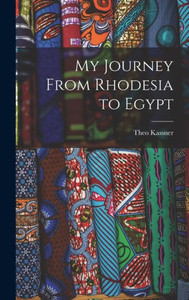 My Journey From Rhodesia To Egypt My Journey From Rhodesia To Egypt