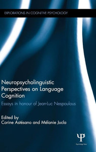 Neuropsycholinguistic Perspectives On Language Cognition: Essays In Honour Of Jean-Luc Nespoulous (Explorations In Cognitive Psychology) Neuropsycholinguistic Perspectives On Language Cognition: Essays In Honour Of Jean-Luc Nespoulous (Explorations In Cognitive Psychology)
