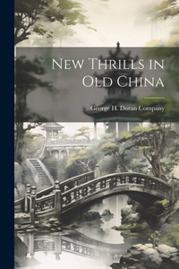 New Thrills In Old China New Thrills In Old China