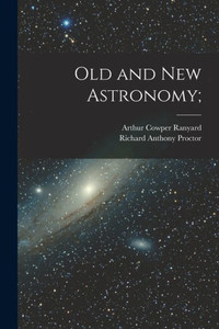 Old And New Astronomy; Old And New Astronomy;