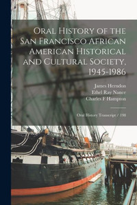 Oral History Of The San Francisco African American Historical And Cultural Society, 1945-1986: Oral History Transcript / 198 Oral History Of The San Francisco African American Historical And Cultural Society, 1945-1986: Oral History Transcript / 198