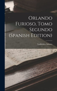 Orlando Furioso, Tomo Segundo (Spanish Edition) Orlando Furioso, Tomo Segundo (Spanish Edition)