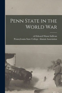 Penn State In The World War Penn State In The World War