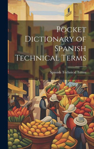 Pocket Dictionary Of Spanish Technical Terms Pocket Dictionary Of Spanish Technical Terms