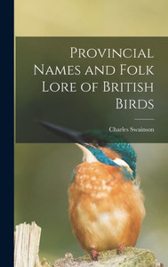 Provincial Names And Folk Lore Of British Birds