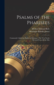 Psalms Of The Pharisees: Commonly Called The Psalms Of Solomon: The Text Newly Revised From All The Mss