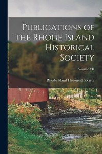 Publications Of The Rhode Island Historical Society; Volume Vii