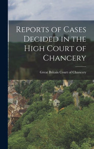 Reports Of Cases Decided In The High Court Of Chancery Reports Of Cases Decided In The High Court Of Chancery