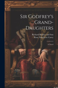 Sir Godfrey's Grand-Daughters Sir Godfrey's Grand-Daughters