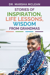 Stories Of Inspiration, Life Lessons, And Wisdom From Grandmas Stories Of Inspiration, Life Lessons, And Wisdom From Grandmas