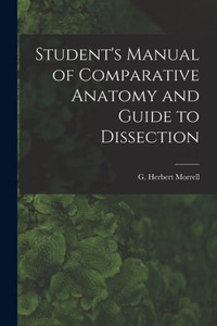 Student's Manual Of Comparative Anatomy And Guide To Dissection