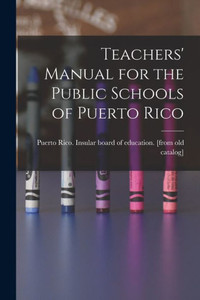 Teachers' Manual For The Public Schools Of Puerto Rico