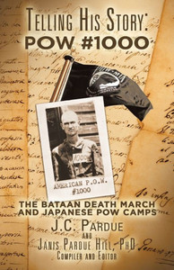 Telling His Story: Pow #1000: The Bataan Death March And Japanese Pow Camps Telling His Story: Pow #1000: The Bataan Death March And Japanese Pow Camps