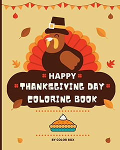 Happy Thanksgiving Coloring Book: Fall Autumn Harvest Coloring Book Thanksgiving Holiday Designs, Pumpkins, Turkey And More, Holiday Coloring and ... and Preschoolers (Thanksgiving Activity Book) Happy Thanksgiving Coloring Book: Fall Autumn Harvest Coloring Book Thanksgiving Holiday Designs, Pumpkins, Turkey And More, Holiday Coloring and ... and Preschoolers (Thanksgiving Activity Book)