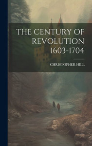 The Century Of Revolution 1603-1704