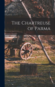 The Chartreuse Of Parma The Chartreuse Of Parma