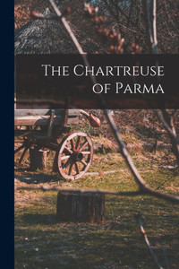 The Chartreuse Of Parma The Chartreuse Of Parma