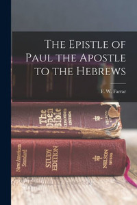 The Epistle Of Paul The Apostle To The Hebrews The Epistle Of Paul The Apostle To The Hebrews