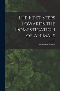 The First Steps Towards The Domestication Of Animals